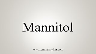 How To Say Mannitol [upl. by Richardson632]