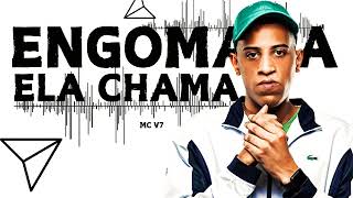 MC V7  ENGOMADA ELA CHAMA  DEEJHAY RB [upl. by Oibirot]