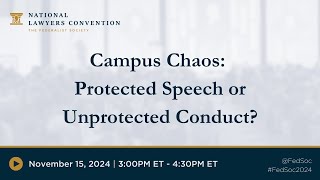 Campus Chaos Protected Speech or Unprotected Conduct 2024 NLC [upl. by Enitsuj]