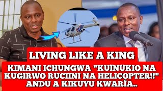 KIMANI ICHUNGWA KUÎNÛKIO NA KUGIRWO O RUCIINI NI NDEGE YA HELICOPTER KIKUYU LIVING LIKE A KING [upl. by Anirdua542]