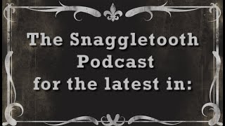 Introducing Snaggletooth Podcasts [upl. by Milewski]