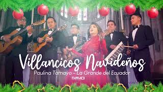 VILLANCICOS NAVIDEÑOS ECUATORIANOS  PAULINA TAMAYO  NOVENA Y NAVIDAD 2021 [upl. by Assetal]