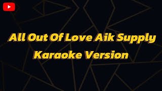 All Out Of Love Aik Supply Karaoke Version [upl. by Ellessig]