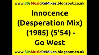 Innocence The Desperation Mix  Go West  80s Club Mix  80s Club Mixes  80s Club Music  80s Pop [upl. by Nylsirk38]