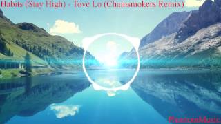 Habits Stay High  Tove Lo Chainsmokers Remix [upl. by Nyladam106]