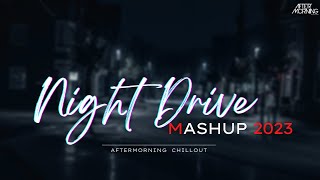 Night Drive Mashup 2023  Aftermorning Chillout  Road Trip Long Drive Mashup [upl. by Valora]