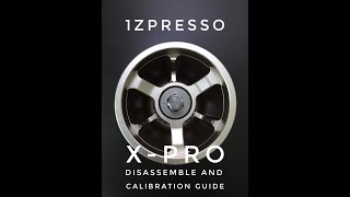 1Zpresso XPro Quick Disassemble and Calibration Guide [upl. by Seiden525]