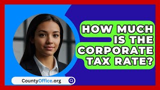 How Much Is The Corporate Tax Rate  CountyOfficeorg [upl. by Helms971]