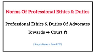 Professional Ethics And Duties Of Advocates Towards Court  Norms Of Professional Ethics And Duties [upl. by Yaya923]