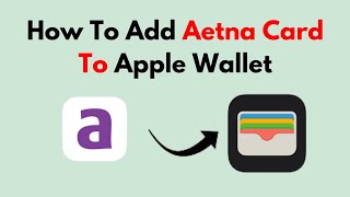 How To Add Aetna Card To Apple Wallet [upl. by Onitnatsnoc251]