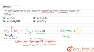 The product formed by the reaction of acetamide with bromine in presence of NaOH is  12  ORGA [upl. by Ahsenet]