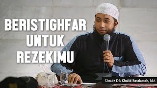 Beristigfarlah untuk rezekimu Ustadz DR Khalid Basalamah MA [upl. by Kleiman333]