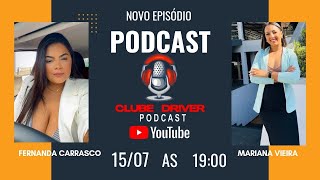 22 CLUBE DRIVER PODCAST  FERNANDA CARRASCO  MARIANA VIEIRA [upl. by Ihcekn708]