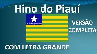 Hino do Piauí  Versão COMPLETA  Com Letra Grande [upl. by Cohla]