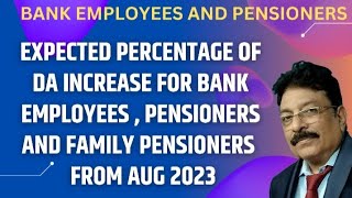 BANK EMPLOYEES PENSIONERS AND FAMILY PENSIONERS  EXPECTED PERCENTAGE OF DA INCREASE FROM AUG 2023 [upl. by Tennek]