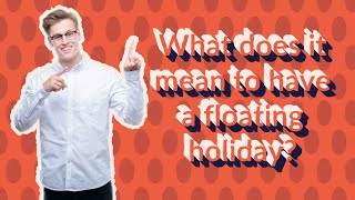 What does it mean to have a floating holiday [upl. by Ahslek]