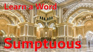 Learn a Word Sumptuous PronunciationMeaningHow to PronounceDefinitionEtymologySpellingOrigin [upl. by Aramahs975]