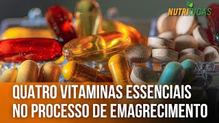 Quatro vitaminas essenciais no processo de emagrecimento  Nutridicas 52 [upl. by Roane274]