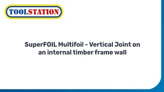 Vertical Joint On A Timber Wall  SuperFOIL SF19 Multifoil Insulation  Toolstation [upl. by Kwok]