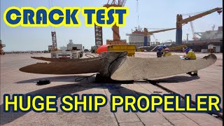 HUGE SHIP PROPELLER  CRACK TEST  MAGNAFLUX VISIBLE DYE PENETRANT TESTING [upl. by Efren]