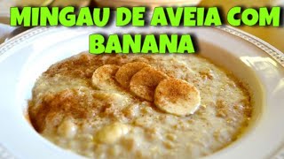 MELHOR MINGAU DE AVEIA COM BANANA [upl. by Zacharie]