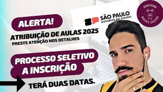 Atribuição de aulas 2025 Processo Seletivo Simplificado terá duas datas de inscrições [upl. by Annaek724]