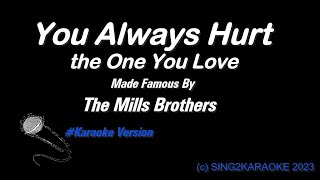 The Mills Brothers You Always Hurt the One You Love  Karaoke Version with sing along Lyrics [upl. by Nrubyar]