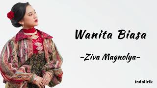 Wanita Biasa  Ziva Magnolya  Lirik Lagu [upl. by Shafer764]