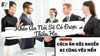 Khéo Ăn Nói Sẽ Có Được Thiên Hạ  Cách Ăn Nói Khiến Ai Cũng Yêu Mến [upl. by Meilen]