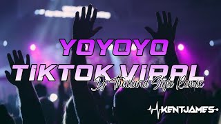 NEW THAILAND STYLE REMIX  YOYOYO TIKTOK VIRAL  DJ KENT JAMES REMIX [upl. by Sophronia]