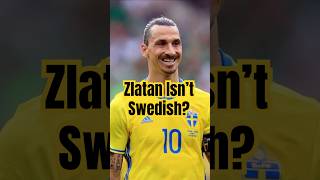 Zlatan Isn’t Swedish The Story You Didn’t Know [upl. by Sanchez]