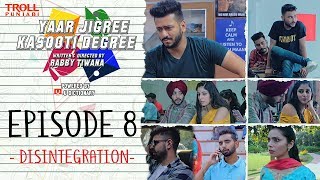 Yaar Jigree Kasooti Degree  Episode 8  Disintegration  Punjabi Web Series 2018  Troll Punjabi [upl. by Fini179]