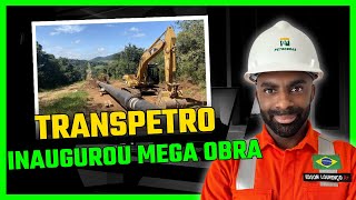 TRANSPETRO Inaugurou Mega Obra Dutos Terrestres [upl. by Lawler904]