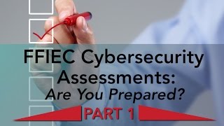 FFIEC Cybersecurity Assessments PART 1 Are You Prepared [upl. by Notslah626]