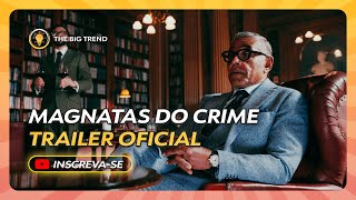 Magnatas do Crime série de Guy Ritchie Trailer oficial assista [upl. by Aleacim57]