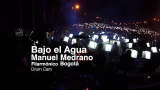 Bajo El Agua Manuel Medrano Filarmonico DrumCam mayeyodrums [upl. by Schlessel795]