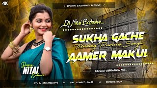 Sukha Gache Aamer Makul  New Purulia Dj song 2024  Tapori Vibration Mix  Dj Nitai Exclusive [upl. by Swor]