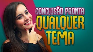 MODELO DE CONCLUSÃƒO PRONTA PARA QUALQUER TEMA POXALULU [upl. by Eceinwahs621]