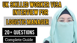 UK SKILLED WORKER VISA INTERVIEW FOR LOGISTIC MANAGER  25 Questions  Complete Guide  2024 [upl. by Nosidam]