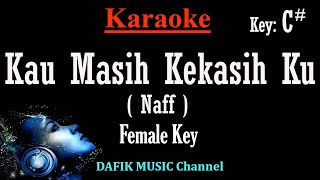 Kau Masih Kekasihku Karaoke Naff Nada Wanita Cewek female key C [upl. by Adle]