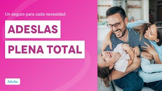 Adeslas Plena Total 3 años de protección en salud y sin copagos  Un seguro para cada necesidad [upl. by Fredrika713]