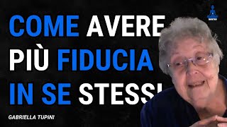 🔹 Come Avere Più Fiducia in Se Stessi  Consigli di Gabriella Tupini 🔹 [upl. by Ecnal]