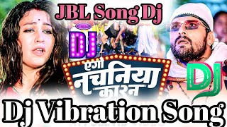 नचनिया कारन Dj Songs  Nachaniya Karan Dj Remix Khesari Lal Yadav  Dj Hit Song 2024 [upl. by Sonafets]