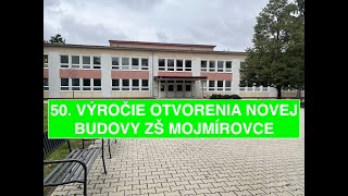 50 VÝROČIE OTVORENIA NOVEJ BUDOVY ZŠ MOJMÍROVCE 07 JÚN 2024 [upl. by Halak39]