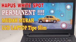 Menghilangkan White Spot Di LCD Laptop Tanpa Biaya Mahal [upl. by Freida]