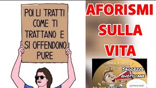 AFORISMI SULLA VITA VERAMENTE TI AIUTERANNO justfunnyworld [upl. by Rosane]