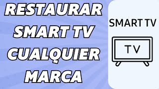 Como Reiniciar o Formatear Smart TV de Cualquier Marca 2024 [upl. by Tranquada]