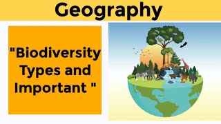 BiodiversityTypes amp Importance  Geography NCE CLASSES [upl. by Antsirhc21]