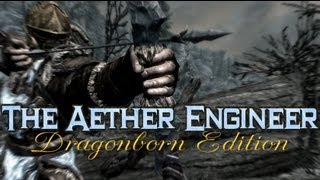 Skyrim Builds The Aether Engineer Dragonborn Edition [upl. by Aitital]