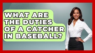 What Are the Duties of a Catcher in Baseball  TheSportXpertcom [upl. by Dyanne837]